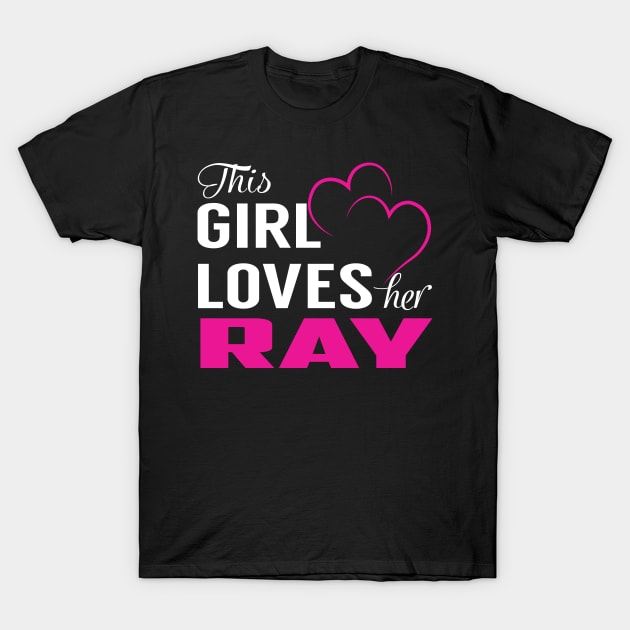 This Girl Loves Her RAY T-Shirt by LueCairnsjw